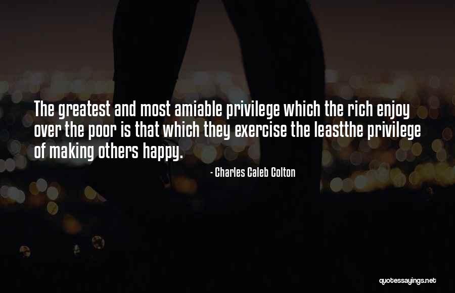 Someone Not Making You Happy Quotes By Charles Caleb Colton Someone Not Making You Happy Quotes By Charles Caleb Colton