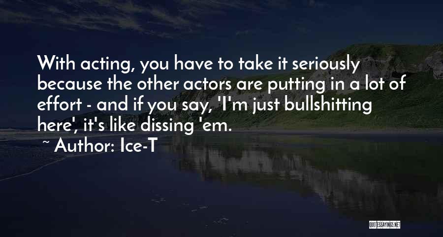Someone Not Putting In Effort Quotes By Ice-T