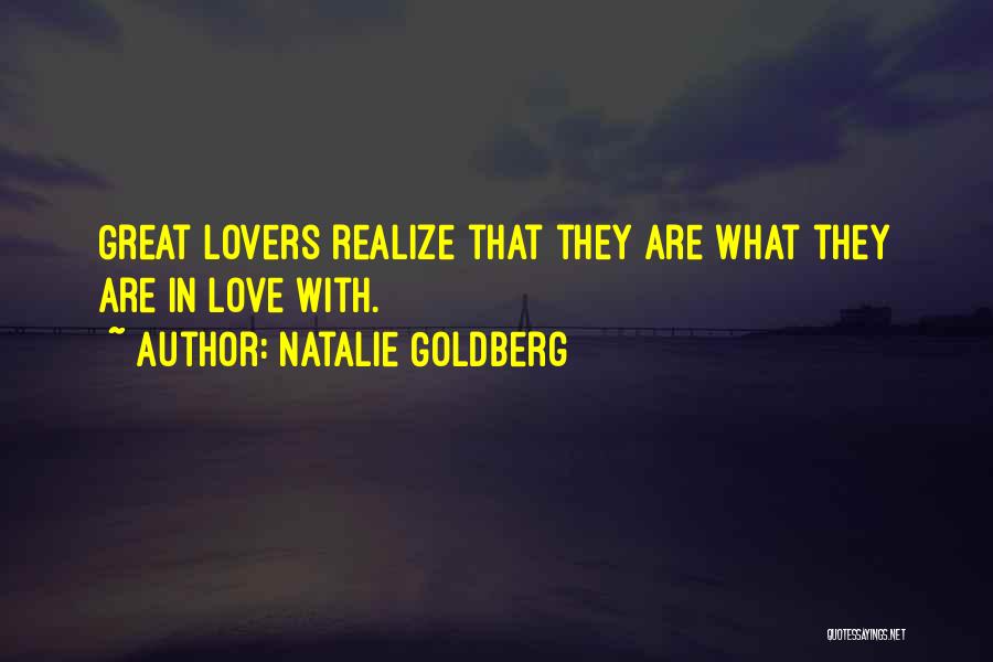 Someone Not Realizing How Much You Love Them Quotes By Natalie Goldberg