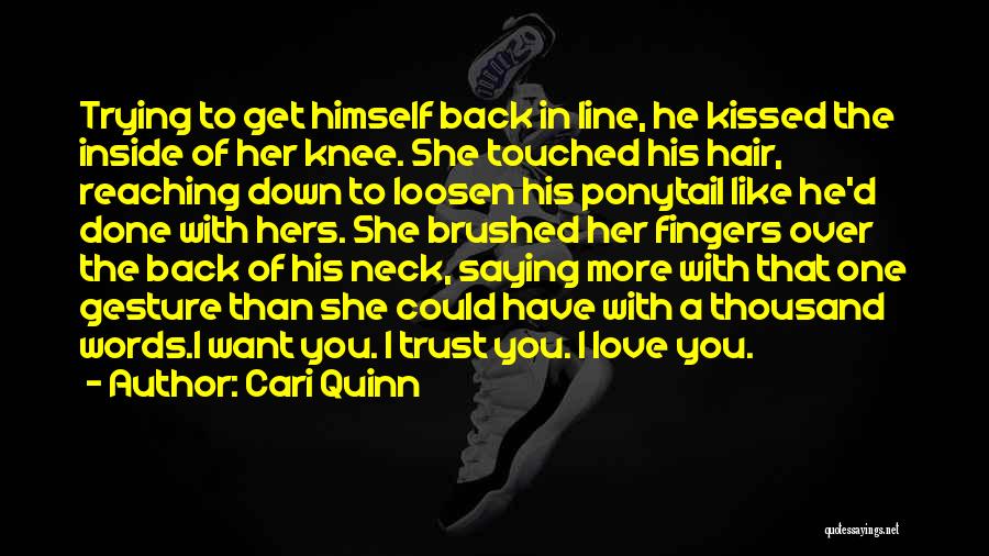 Someone Not Saying I Love You Back Quotes By Cari Quinn