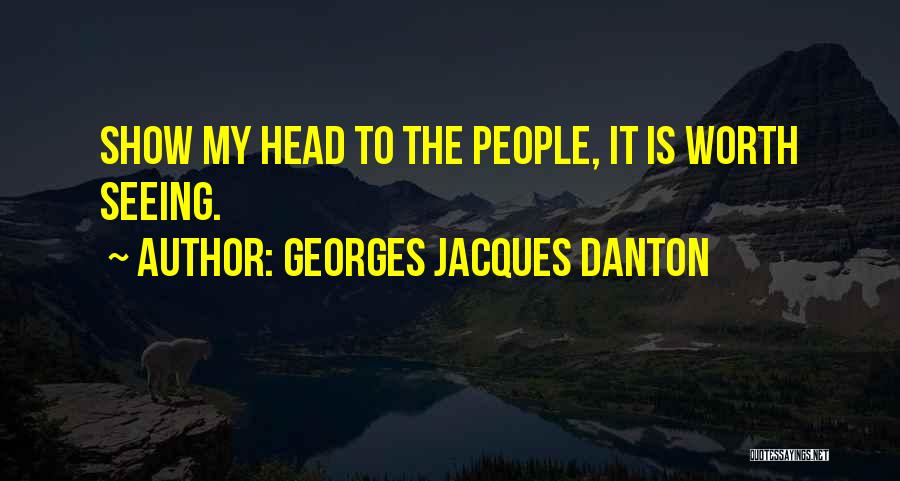 Someone Not Seeing Your Worth Quotes By Georges Jacques Danton
