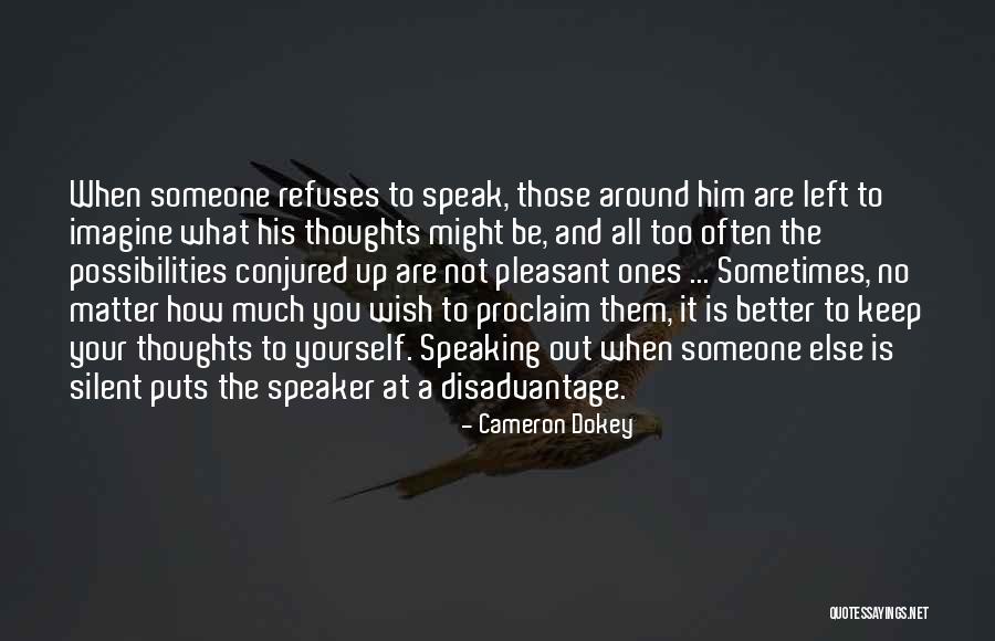 Someone Not Speaking To You Quotes By Cameron Dokey Someone Not Speaking To You Quotes By Cameron Dokey