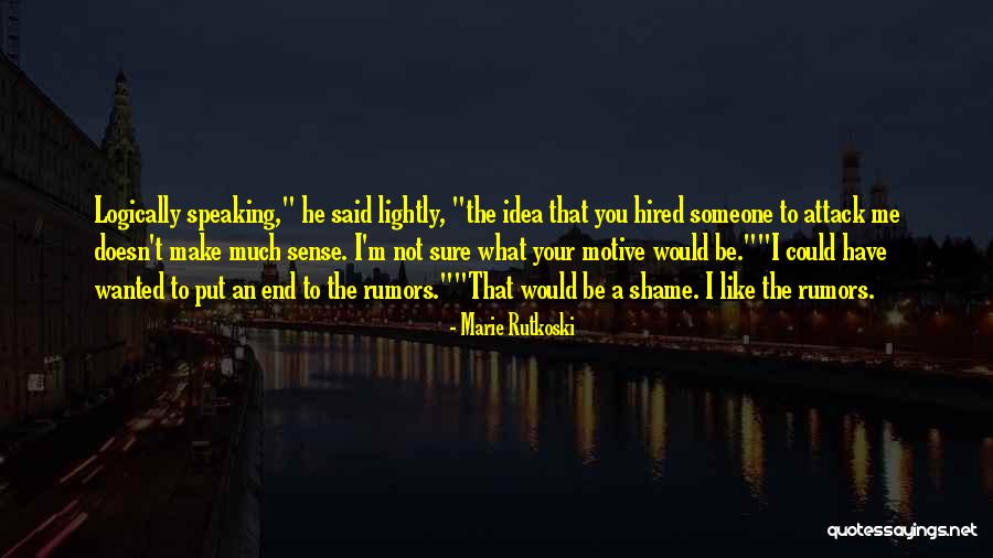 Someone Not Speaking To You Quotes By Marie Rutkoski Someone Not Speaking To You Quotes By Marie Rutkoski