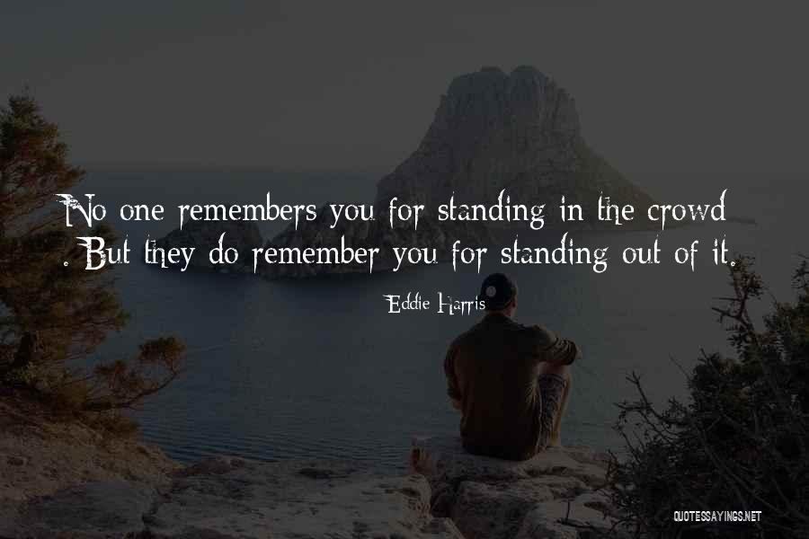 Someone Not Standing Up For You Quotes By Eddie Harris Someone Not Standing Up For You Quotes By Eddie Harris