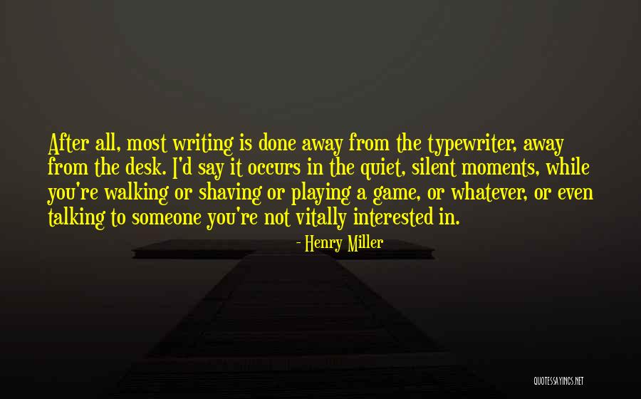Someone Not Talking To You Quotes By Henry Miller Someone Not Talking To You Quotes By Henry Miller