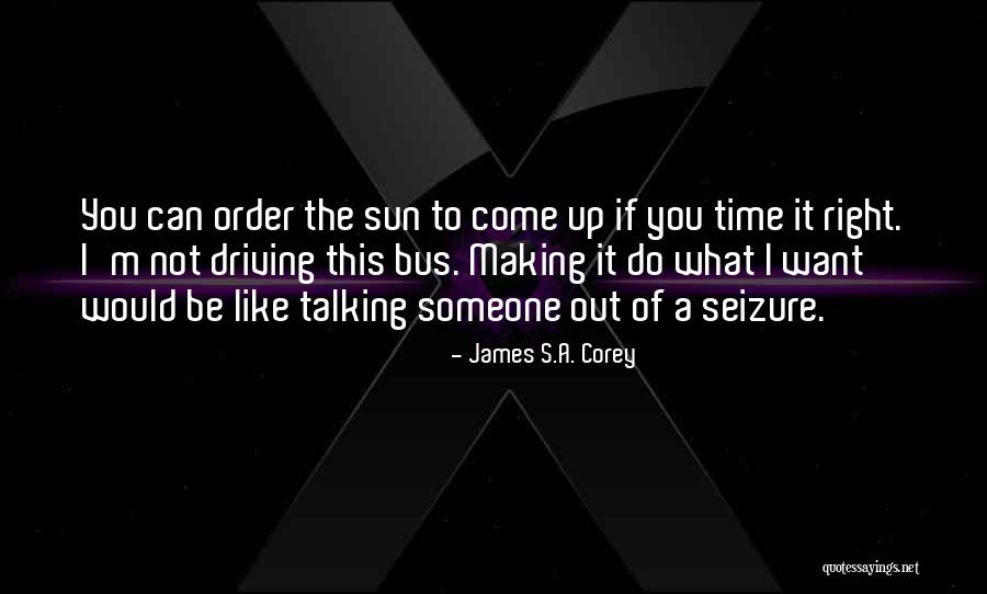 Someone Not Talking To You Quotes By James S.A. Corey Someone Not Talking To You Quotes By James S.A. Corey