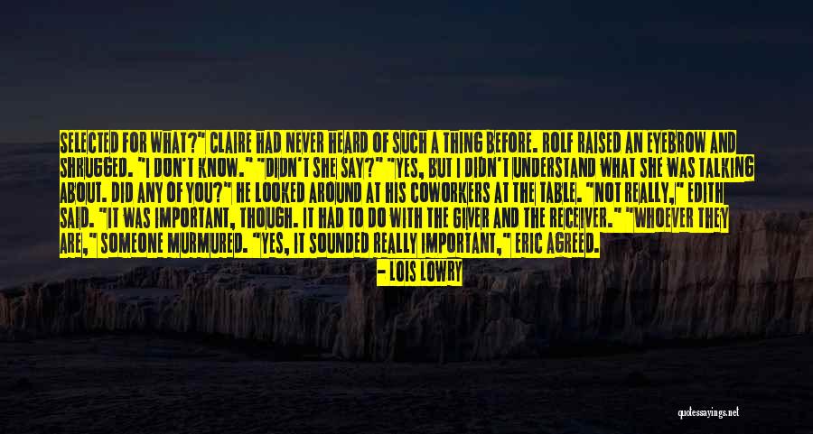 Someone Not Talking To You Quotes By Lois Lowry Someone Not Talking To You Quotes By Lois Lowry