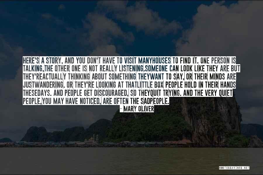 Someone Not Talking To You Quotes By Mary Oliver Someone Not Talking To You Quotes By Mary Oliver