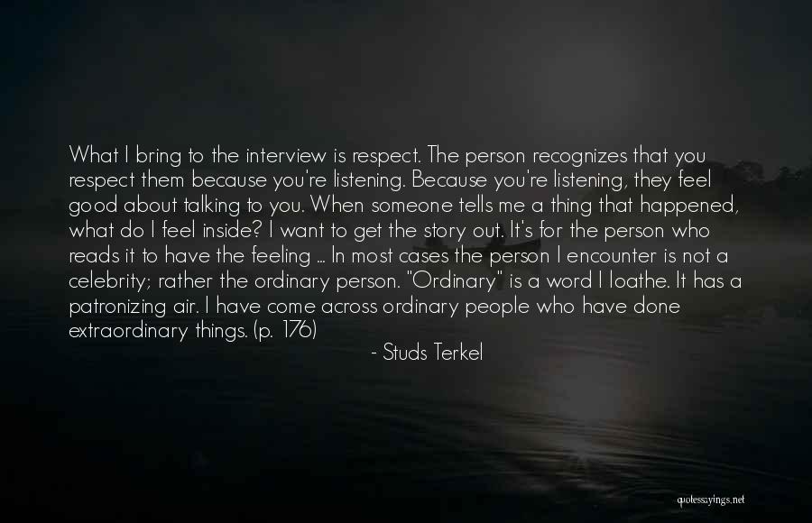 Someone Not Talking To You Quotes By Studs Terkel Someone Not Talking To You Quotes By Studs Terkel