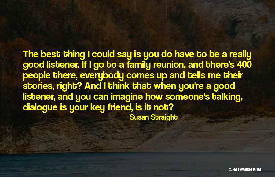 Someone Not Talking To You Quotes By Susan Straight Someone Not Talking To You Quotes By Susan Straight