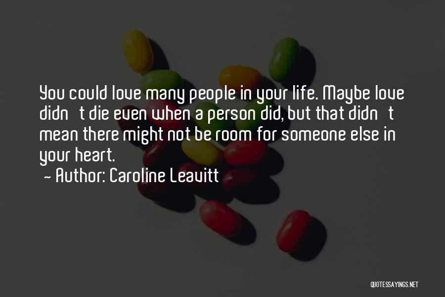 Someone Not There For You Quotes By Caroline Leavitt