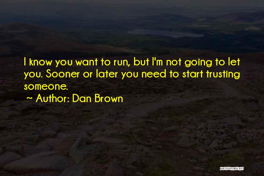 Someone Not Trusting You Quotes By Dan Brown