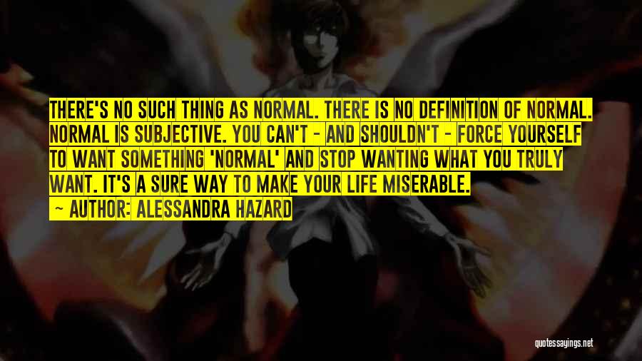 Someone Not Wanting To Be In Your Life Quotes By Alessandra Hazard