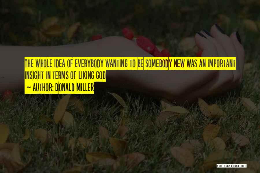 Someone Not Wanting To Be With You Quotes By Donald Miller