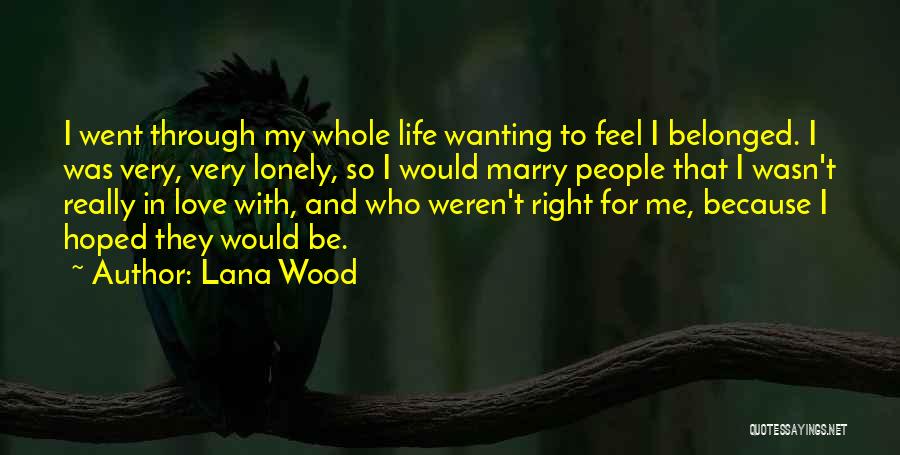 Someone Not Wanting To Marry You Quotes By Lana Wood