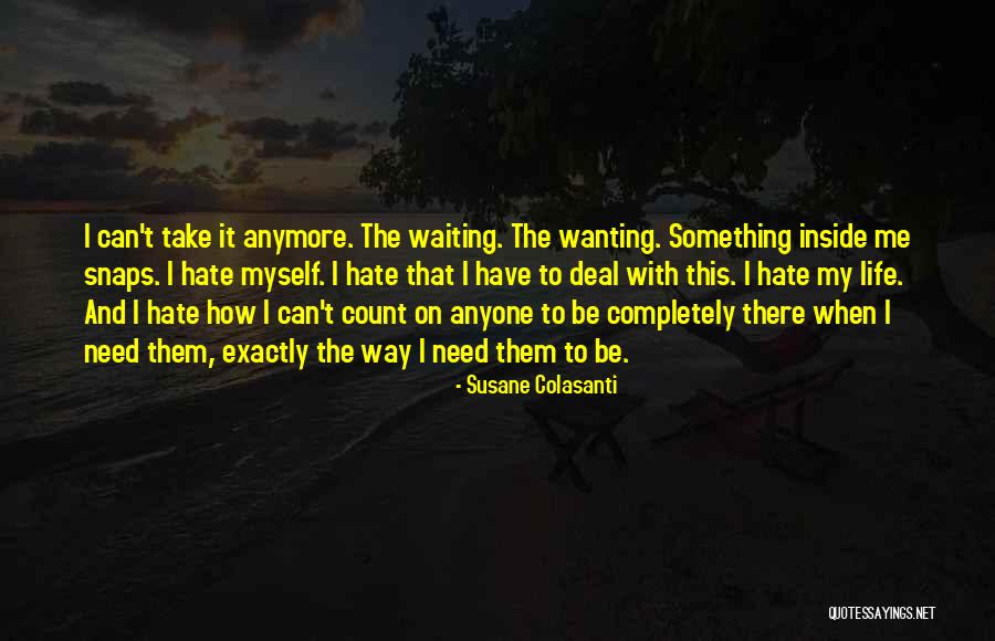 Someone Not Wanting You Anymore Quotes By Susane Colasanti