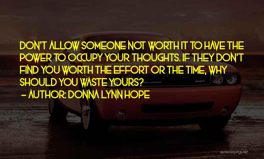 Someone Not Worth Your Time Quotes By Donna Lynn Hope