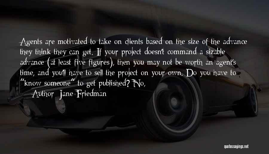 Someone Not Worth Your Time Quotes By Jane Friedman