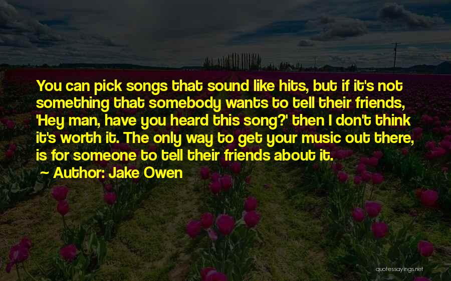 Someone Out There For You Quotes By Jake Owen