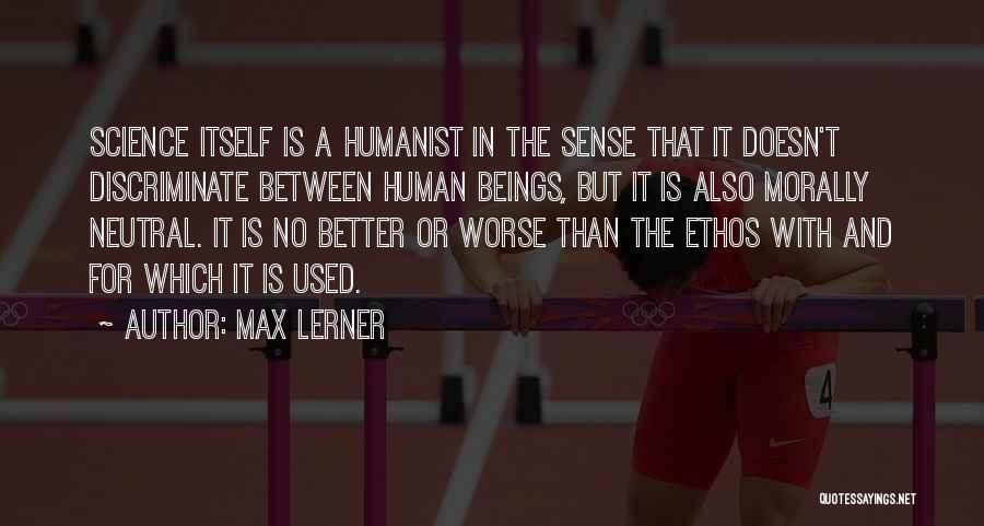 Someone Out There Has It Worse Quotes By Max Lerner