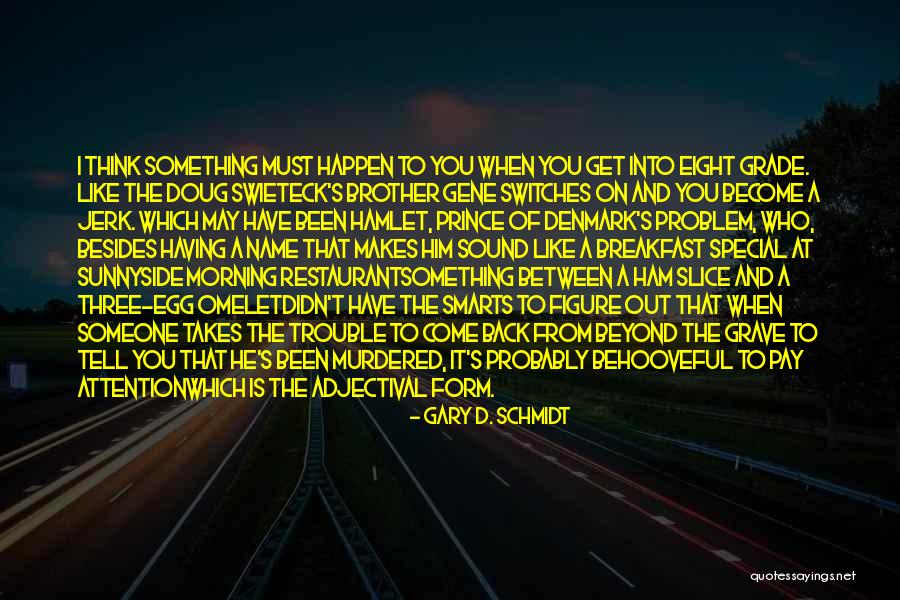 Someone Out To Get You Quotes By Gary D. Schmidt