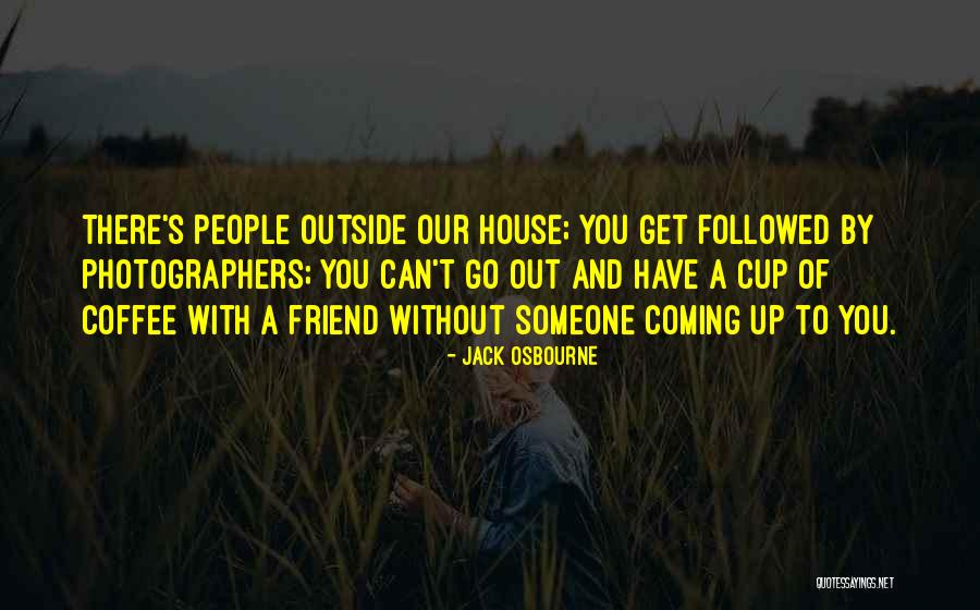 Someone Out To Get You Quotes By Jack Osbourne