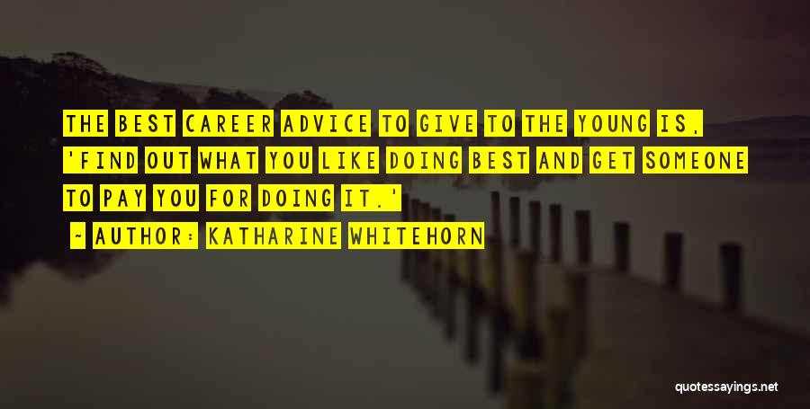Someone Out To Get You Quotes By Katharine Whitehorn
