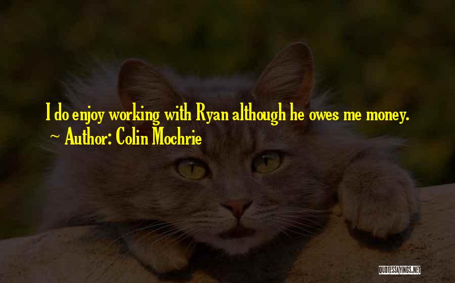 Someone Owes You Money Quotes By Colin Mochrie