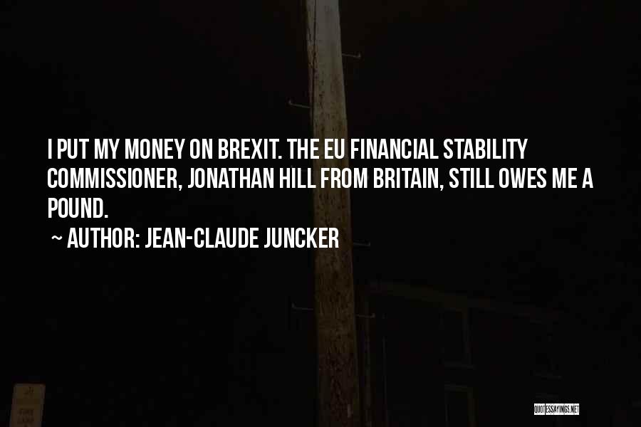 Someone Owes You Money Quotes By Jean-Claude Juncker