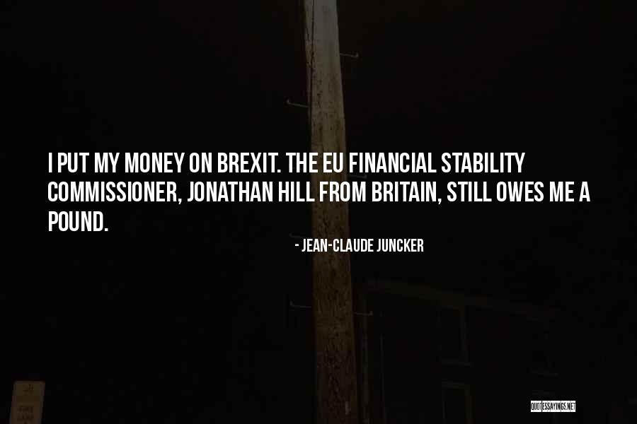 Someone Owes You Money Quotes By Jean-Claude Juncker