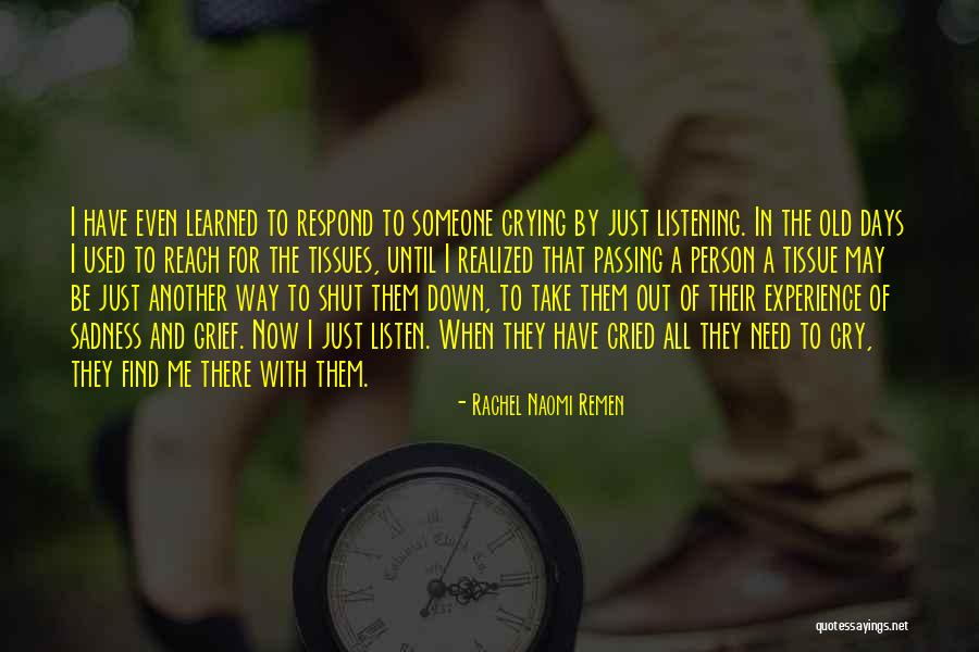 Someone Passing Quotes By Rachel Naomi Remen Someone Passing Quotes By Rachel Naomi Remen