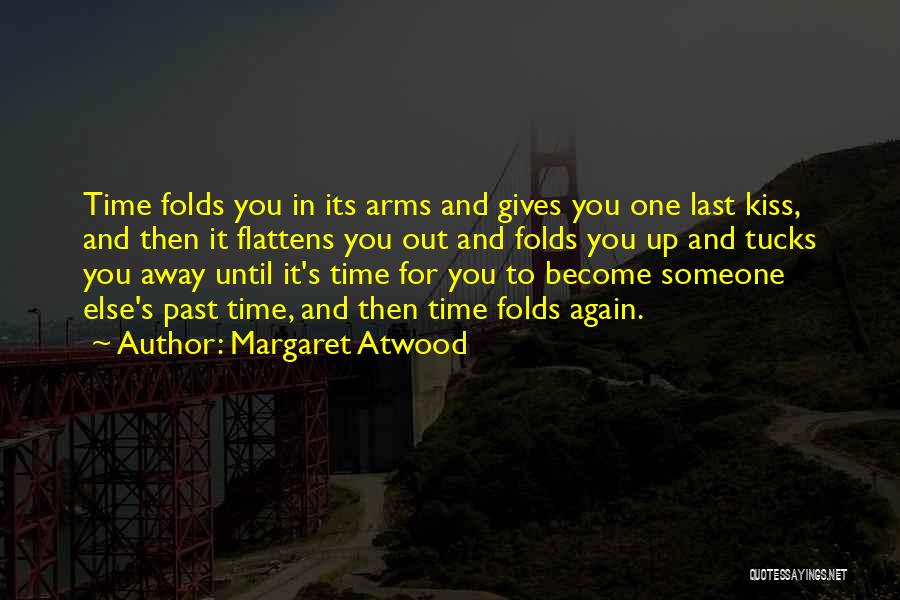 Someone Past Away Quotes By Margaret Atwood