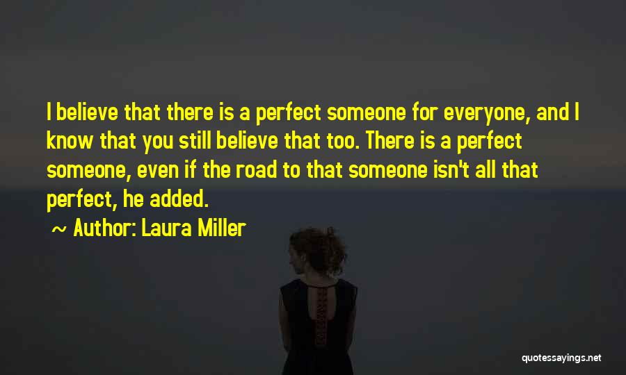 Someone Perfect For You Quotes By Laura Miller