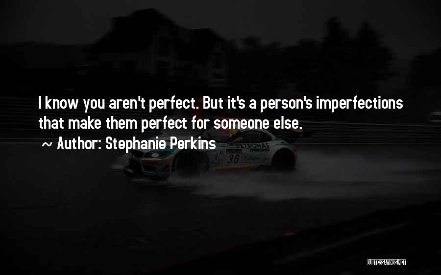 Someone Perfect For You Quotes By Stephanie Perkins