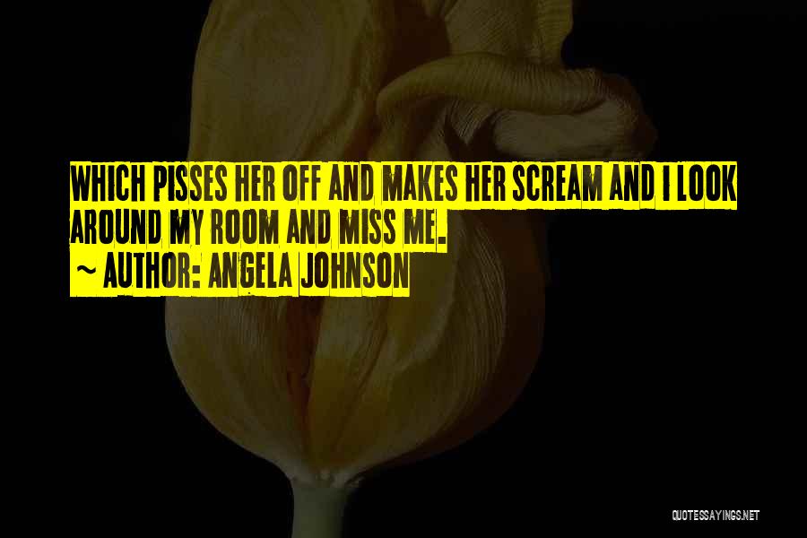 Someone Pisses You Off Quotes By Angela Johnson