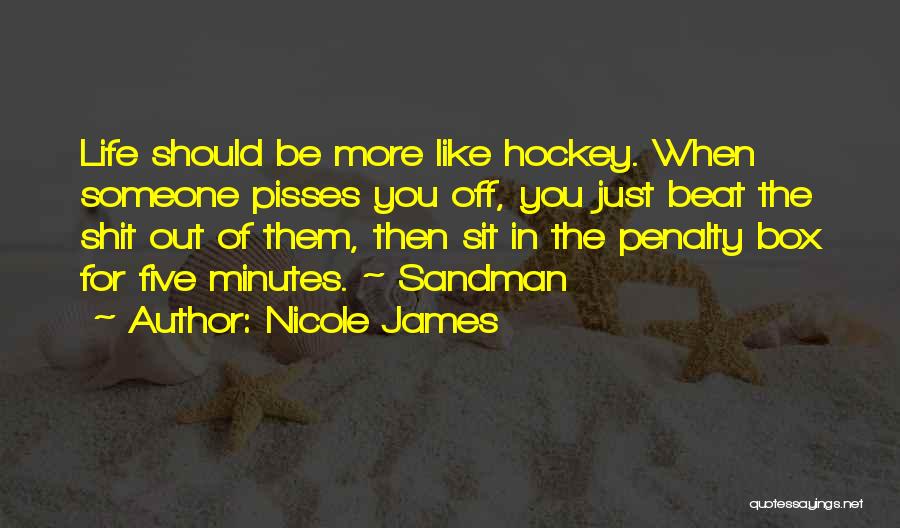 Someone Pisses You Off Quotes By Nicole James