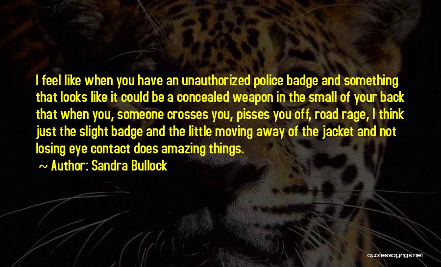 Someone Pisses You Off Quotes By Sandra Bullock