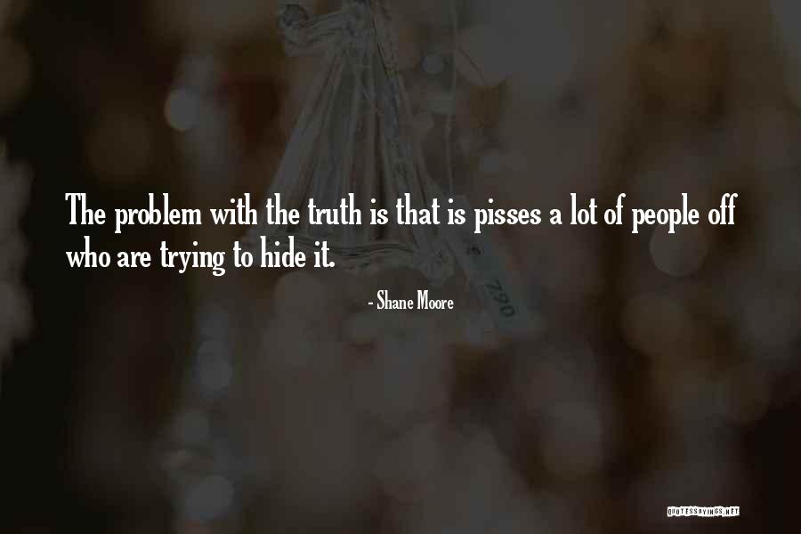 Someone Pisses You Off Quotes By Shane Moore Someone Pisses You Off Quotes By Shane Moore