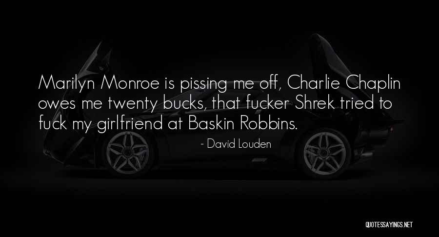 Someone Pissing You Off Quotes By David Louden Someone Pissing You Off Quotes By David Louden