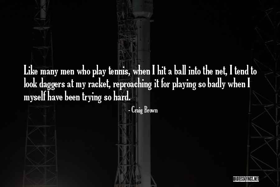 Someone Playing Hard To Get Quotes By Craig Brown Someone Playing Hard To Get Quotes By Craig Brown