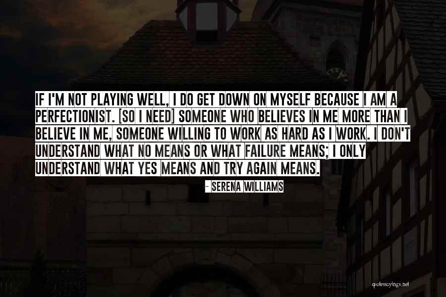 Someone Playing Hard To Get Quotes By Serena Williams Someone Playing Hard To Get Quotes By Serena Williams