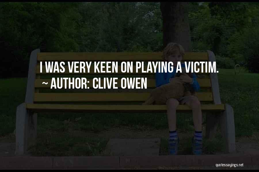 Someone Playing The Victim Quotes By Clive Owen