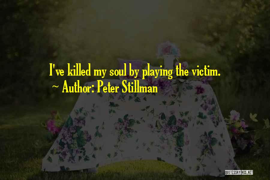 Someone Playing The Victim Quotes By Peter Stillman