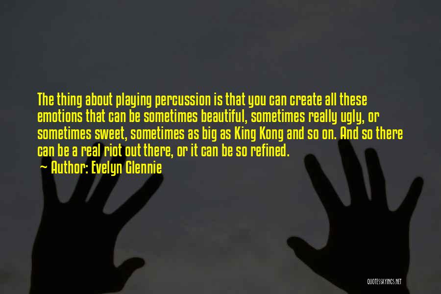 Someone Playing With Your Emotions Quotes By Evelyn Glennie