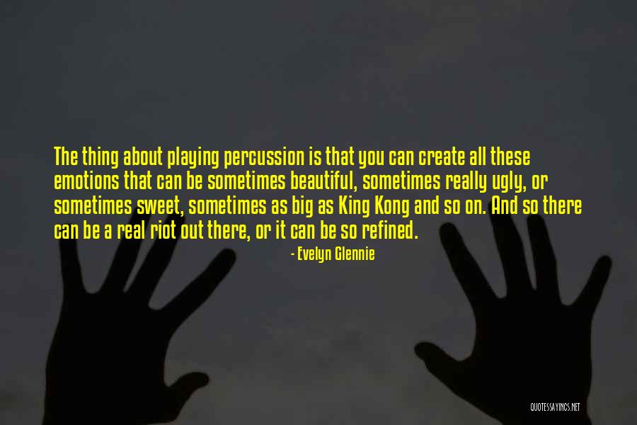 Someone Playing With Your Emotions Quotes By Evelyn Glennie