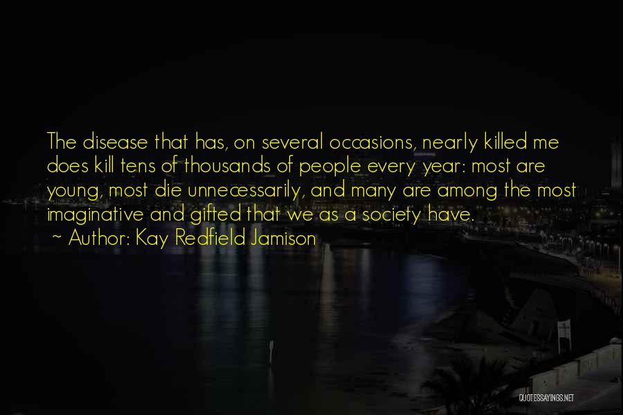 Someone Please Kill Me Quotes By Kay Redfield Jamison
