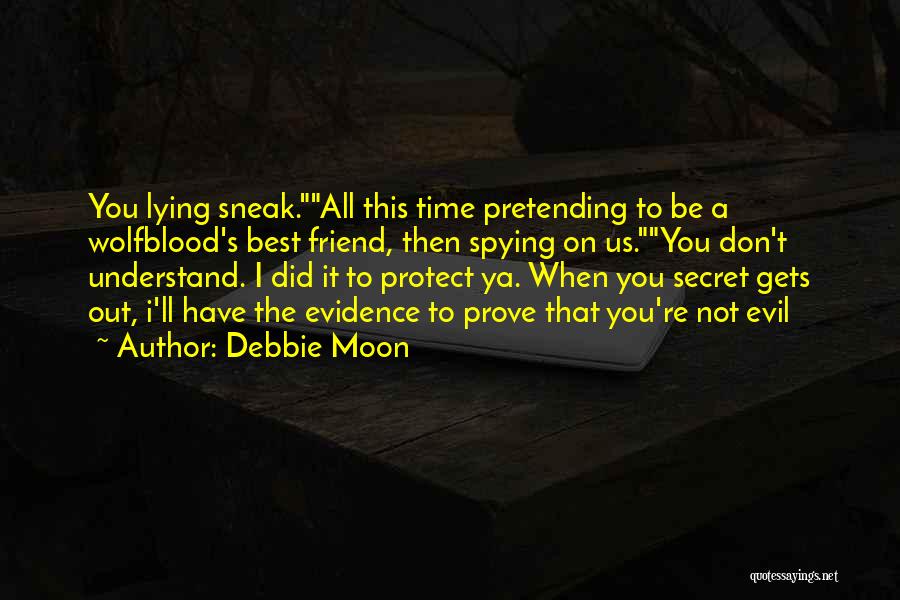 Someone Pretending To Be Your Friend Quotes By Debbie Moon