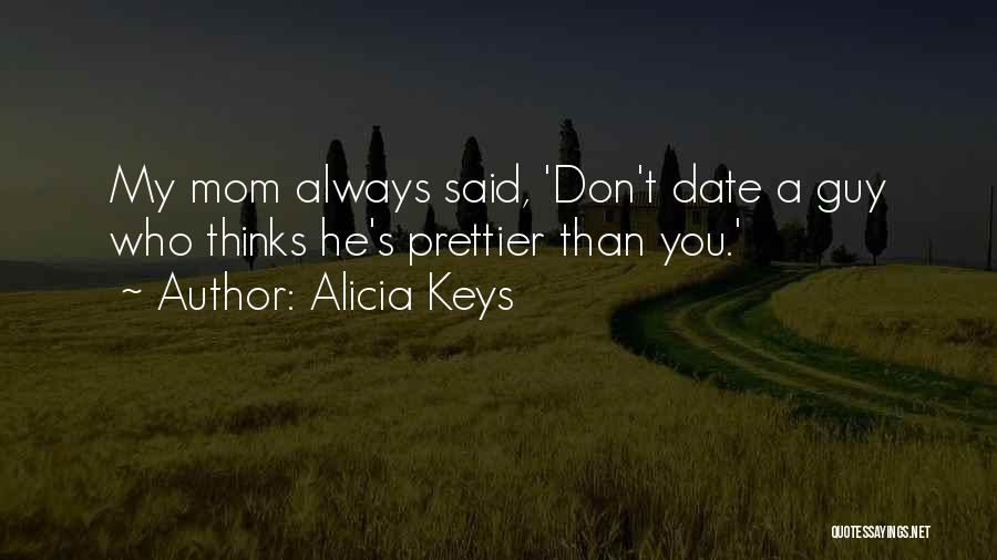 Someone Prettier Quotes By Alicia Keys