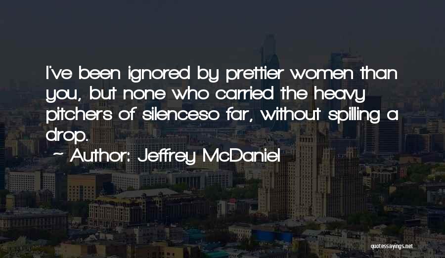 Someone Prettier Quotes By Jeffrey McDaniel