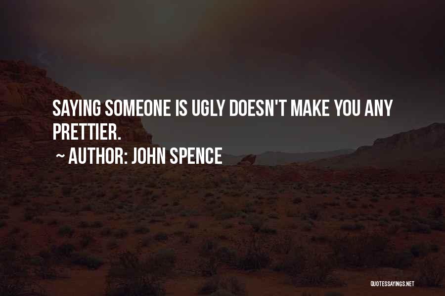 Someone Prettier Quotes By John Spence